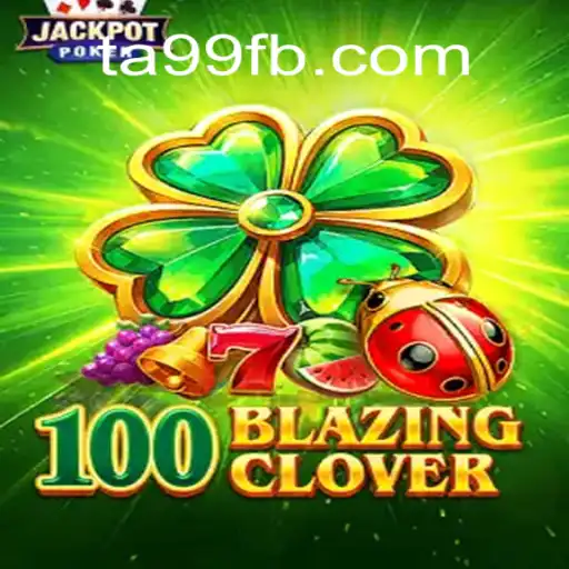 Descubra o Fascinante Mundo de 100BlazingClover: Aventura e Estratégia